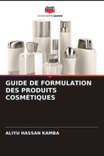 GUIDE DE FORMULATION DES PRODUITS COSMÉTIQUES