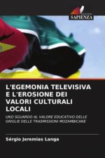 L'EGEMONIA TELEVISIVA E L'EROSIONE DEI VALORI CULTURALI LOCALI