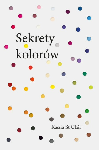 Sekrety kolorów (Kassia St. Clair)(Pevná)