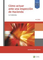 Cómo actuar ante una inspección de Hacienda (3? ed.)