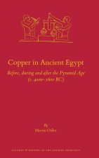 Copper in Ancient Egypt: Before, During and After the Pyramid Age (C. 4000 - 1600 Bc)