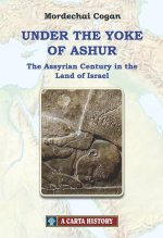 Under the Yoke of Ashur: The Assyrian Century in the Land of Israel