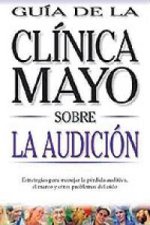 La Audición. Guía de la Clínica Mayo