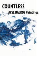 Countless: Ayse Balkos Paintings
