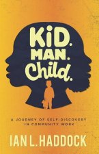 Kid. Man. Child.: A Self- Discovery Journey in Community Work