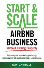 How to Start & Scale an Airbnb Business Without Owning Property