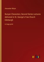Bunyan Characters; Second Series Lectures delivered in St. George?s Free Church Edinburgh