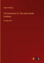 The Governess; Or, The Little Female Academy
