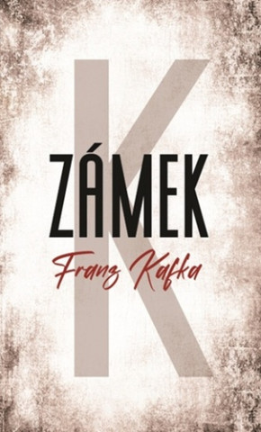 Franz Kafka - Zámek