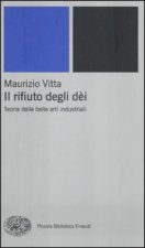 rifiuto degli dèi. Teoria delle belle arti industriali
