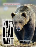 INCREASE YOUR WEALTH AND INVEST IN THE BEAR MARKET