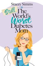 Still the World's Worst Diabetes Mom