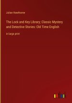 The Lock and Key Library; Classic Mystery and Detective Stories: Old Time English