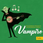 SUCCULENTES CHANSONS DU CAUCHEMARDESQUE NEBULEUX VAMPIRE