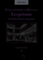 Punir, enfermer, en Bretagne – Les prisons de la Révolution à nos jours