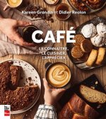 CAFE. LE CONNAITRE, LE CUISINER, L'APPRECIER