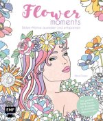 Flower moments - Traumhafte Blüten-Motive ausmalen und entspannen