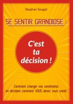 SE SENTIR GRANDIOSE : C'est ta décision !