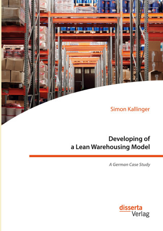 Developing of a Lean Warehousing Model. A German Case Study