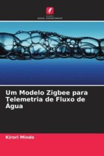 Um Modelo Zigbee para Telemetria de Fluxo de Água