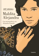 Maldita Alejandra. Una Metamorfosis Con Alejandra Pizarnik / Damn Alexandra. A M Etamorphosis with Alejandra Pizarnik