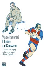 leone e il corazziere. L'anima del rugby in Carwyn James e Doro Quaglio
