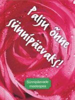 PALJU ÕNNE SÜNNIPÄEVAKS!