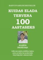 Kuidas elada tervena 100 aastaseks
