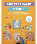 Meisterdame mänge. ägedad projektid taaskasutatavatest materjalidest