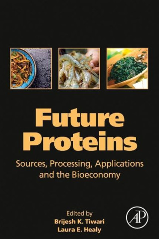Future Proteins (Brijesh Tiwari,Laura E Healy)()