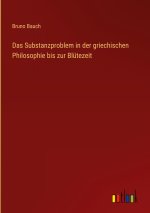 Das Substanzproblem in der griechischen Philosophie bis zur Blütezeit