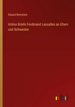 Intime Briefe Ferdinand Lassalles an Eltern und Schwester