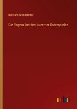 Die Regenz bei den Luzerner Osterspielen