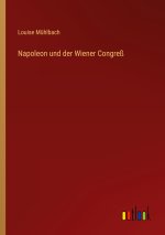 Napoleon und der Wiener Congreß
