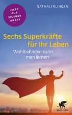 Sechs Superkräfte für Ihr Leben
