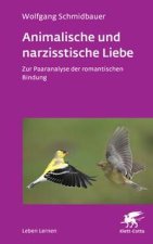Animalische und narzisstische Liebe (Leben Lernen, Bd. 338)