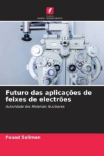 Futuro das aplicaç?es de feixes de electr?es