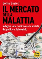 mercato della malattia. Indagine sulla medicina nella società del profitto e del dominio
