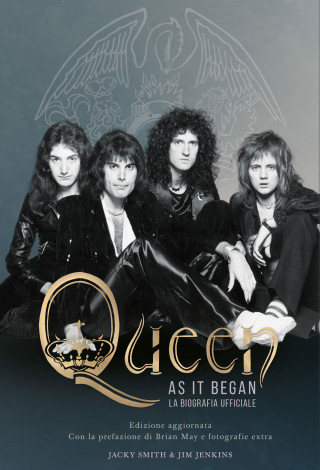 Queen as it began. La biografia ufficiale