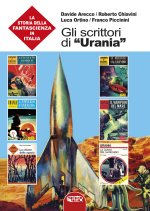 scrittori di «Urania». La storia della fantascienza in Italia