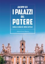 palazzi del Potere. Guida ai luoghi di Roma Capitale