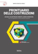 Prontuario delle costruzioni. Acciaio, calcestruzzo armato, legno, muratura