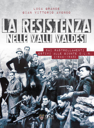 Resistenza nelle valli valdesi. Dai rastrellamenti estivi alle giunte CLN ( 1944-1945)