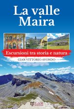 Val Maira. Escursioni tra storia e natura
