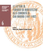 lettere di Federico da Montefeltro alla comunità di San Marino (1441-1482). Catalogo della mostra (San Marino, Palazzo Pubblico, 26 settembre 2022–8 g