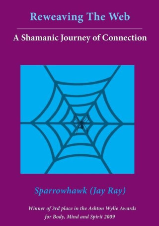 Reweaving The Web- A Shamanic Journey of Connection