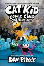 Cat Kid Comic Club 4: Collaborations: from the Creator of Dog Man