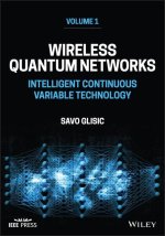 Wireless Quantum Networks, Volume 1: Intelligent Continuous Variable Technology