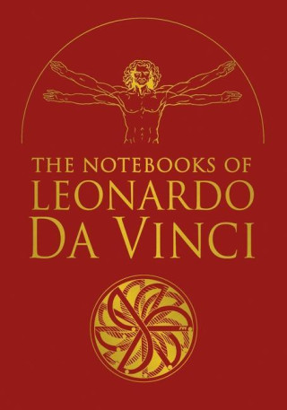 The Notebooks of Leonardo Da Vinci: Selected Extracts from the Writings of the Renaissance Genius