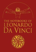 The Notebooks of Leonardo Da Vinci: Selected Extracts from the Writings of the Renaissance Genius